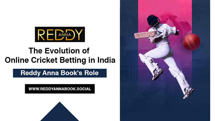 You are currently viewing The Evolution of Online Cricket Betting in India: Reddy Anna Book’s Role