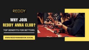 Read more about the article Why Join Reddy Anna Club? Top Benefits for Bettors