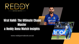 Read more about the article Virat Kohli: The Ultimate Chase Master & Reddy Anna Match Insights 