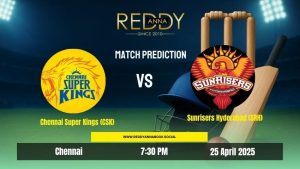 Read more about the article CSK vs SRH Reddy Anna Prediction Match 43 – IPL Fantasy Cricket Tips Playing 11 Injury update and Pitch Report – IPL 2025