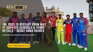 Read more about the article  IPL 2025 to Restart from May 17. Udpates Schedule & Venue Details – Reddy Anna Shares