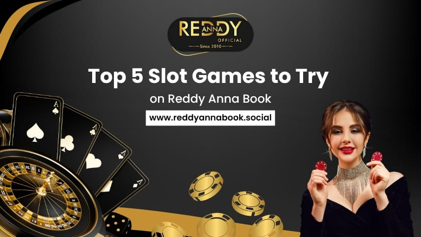 You are currently viewing Top 5 Slot Games to Try on Reddy Anna Book
