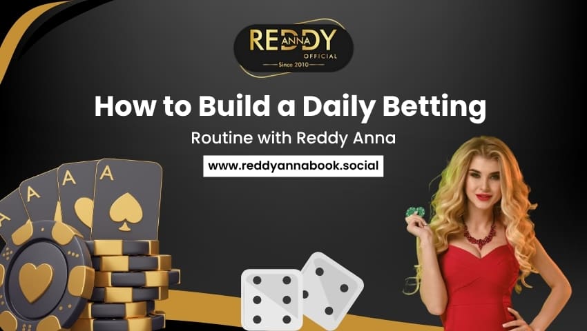 You are currently viewing How to Build a Daily Betting Routine with Reddy Anna