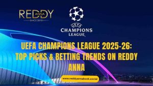 Read more about the article UEFA Champions League 2025-26: Top Picks & Betting Trends on Reddy Anna