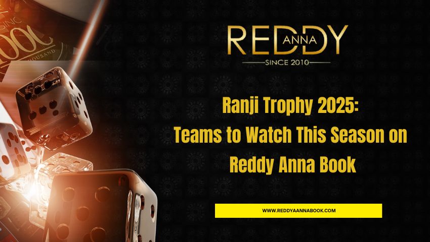 You are currently viewing Ranji Trophy 2025: Teams to Watch This Season on Reddy Anna Book