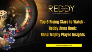 Read more about the article Top 5 Rising Stars to Watch – Reddy Anna Book: Ranji Trophy Player Insights.